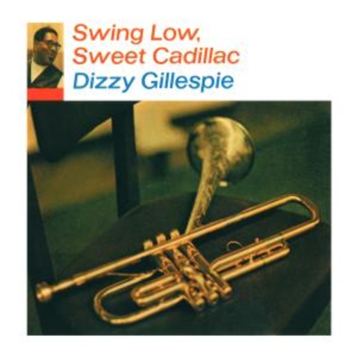 Dizzy Gillespie – Swing Low Sweet Cadillac