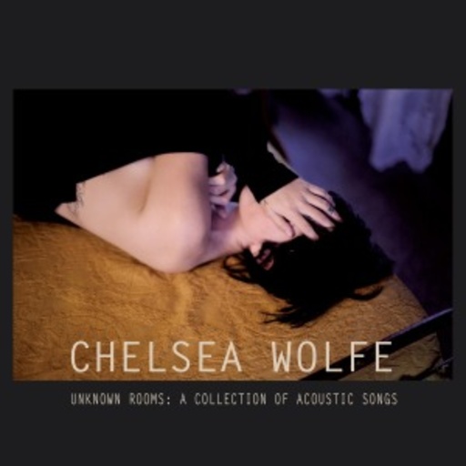 Chelsea Wolfe – Unknown Rooms