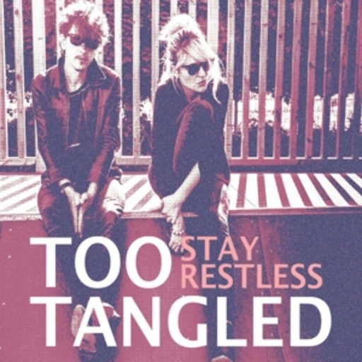Too Tangled – Stay Restless