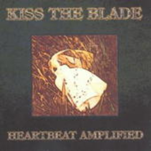 Kiss The Blade – Heartbeat Amplified