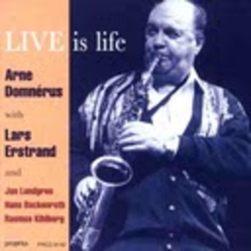 Arne Domnérus/Lars Erstrand/Jan Lundgren/... – Live is Life