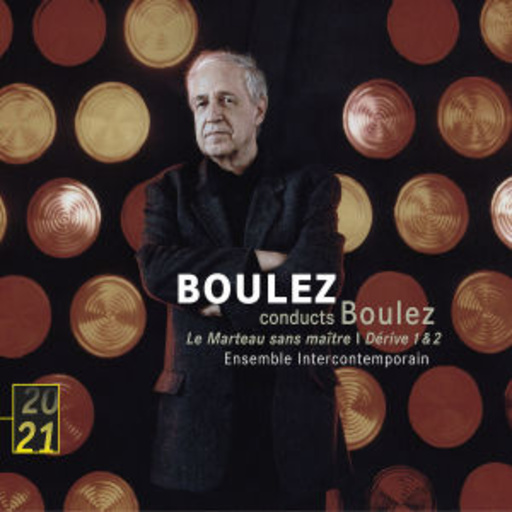 Pierre Boulez/Ensemble Intercontemporain – Le Marteau Sans Maitre