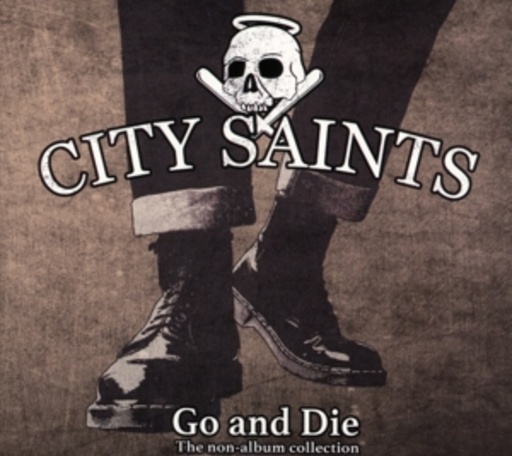 City Saints – Go And Die - The Non-Album Collection