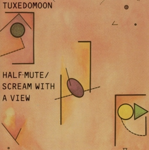 Tuxedomoon – Half Mute/Scream With A View