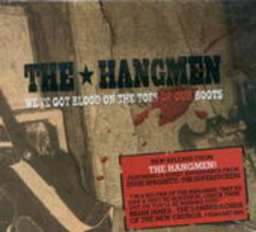 The Hangmen – We've Got Blood On The Toes Of ...