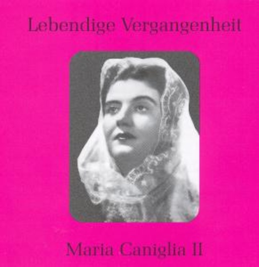 Maria Caniglia – Lebendige Vergangenheit Vol. 2