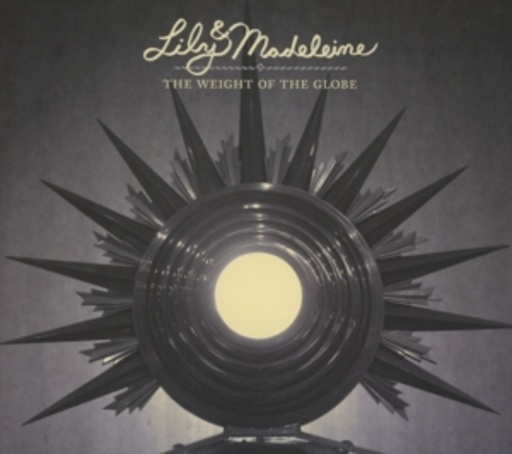 Lily & Madeleine – The Weight Of The Globe