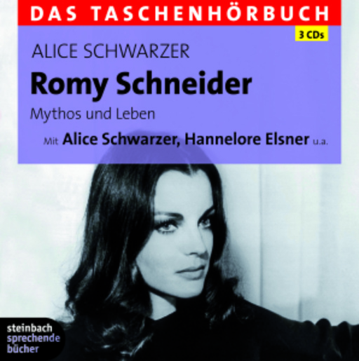 Alice Schwarzer – Romy Schneider - Mythos und Leben