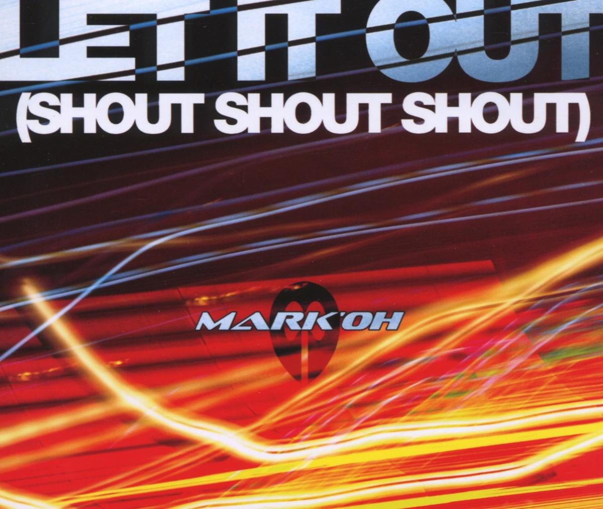 Mark 'Oh – Let It Out (Shout Shout Shout)