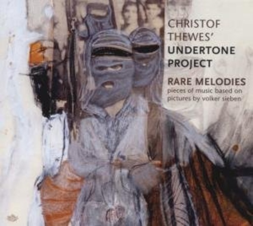 Christof Thewes Undertone Projekt – Rare Melodies