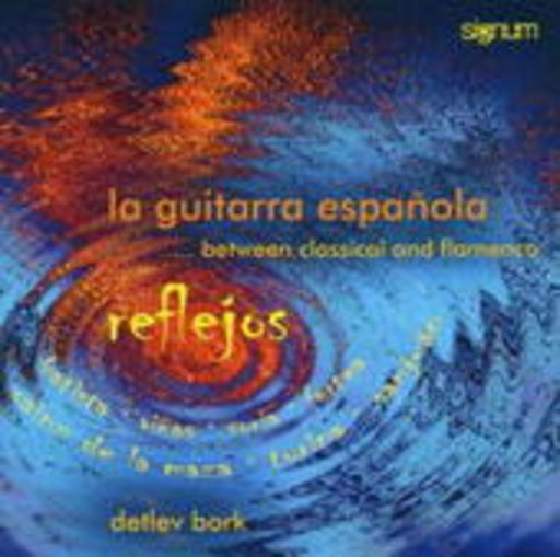 Detlev Bork – Reflejos - La Guitarra Espanola: Between Classical And Flamenco