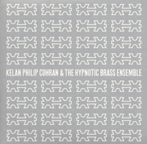 Kelan Philip Cohran & The Hypnotic Brass Ensemble – Kelan Philip Cohran & The Hypnotic Brass Ensemble
