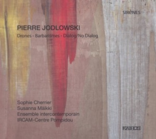 Sophie Cherrier/Ensemble Intercontemporain – Drones, Barbarismes, Dialog/No Dialog