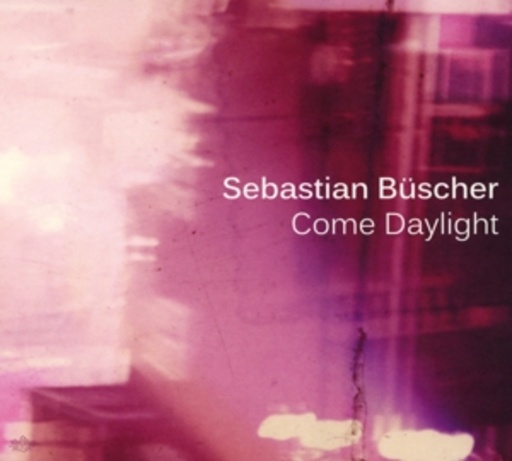 Sebastian Büscher – Come Daylight