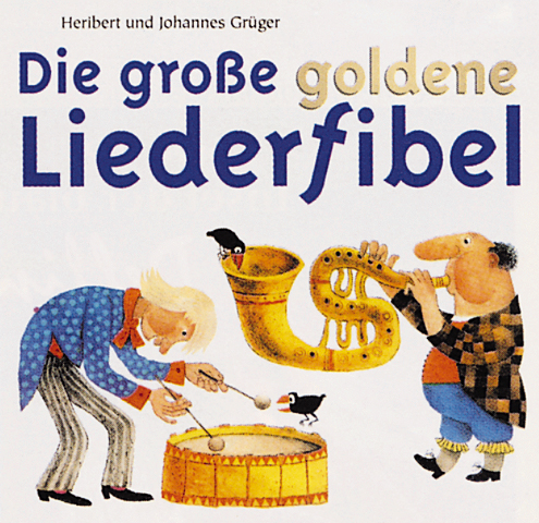 Herbert & Johannes Grüger – Die große goldene Liederfibel