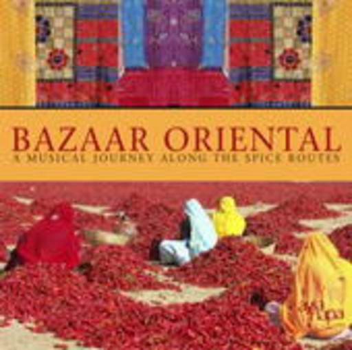 Diverse – Bazaar Oriental: A Musical Journey Along The Spice Routes