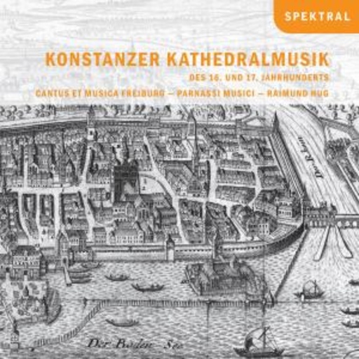 Cantus Et Musica Freiburg/Parnassi Musici/R. Hug – Konstanzer Kathedralmusik