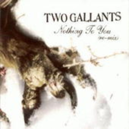 Two Gallants – Nothing To You (Re-Mix)