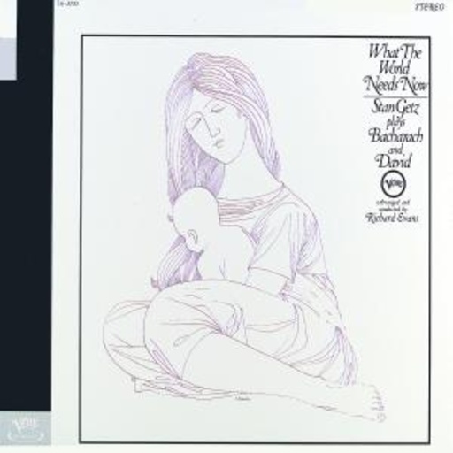 Stan Getz – What The World Needs Now