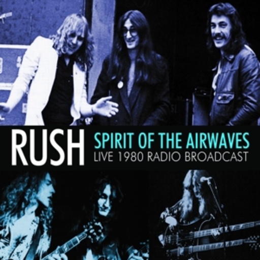 Rush – Spirit Of The Airwaves - Live 1980 Radio Broadcast