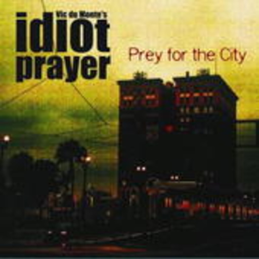 Vic Dumonte's Idiot Prayer – Prey For The City