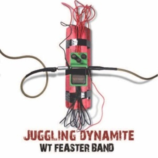 WT Feaster – Juggling Dynamite