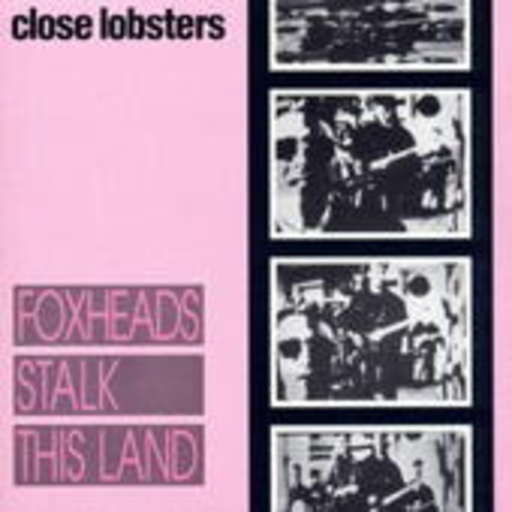 Close Lobsters – Foxheads Stalk This Land