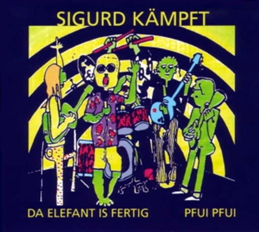Sigurd kämpft – Da Elefant ist fertig/Pfui Pfui