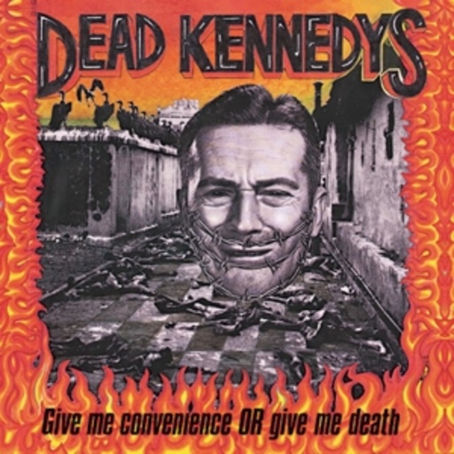 Dead Kennedys – Give Me Convenience Or Give Me Death