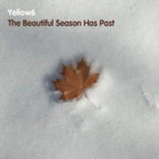 Yellow 6 – The Beautiful Season Has Past
