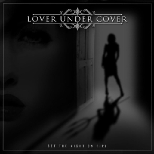 Love Under Cover – Set The Night On Fire