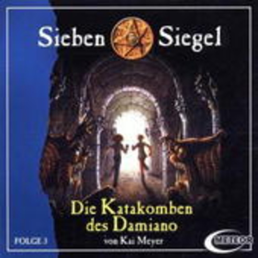 Kai Meyer – Sieben Siegel - Die Katakomben des Damiano (Folge 3)