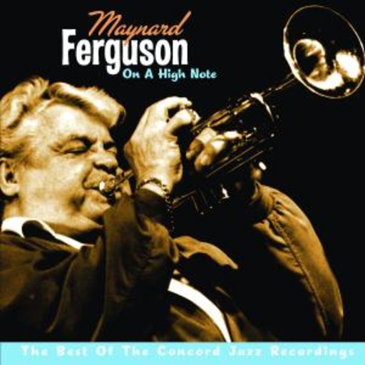 Maynard Ferguson – On A High Note - The Best Of The Concord Jazz Recordings