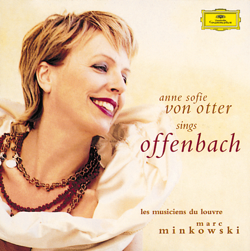 Anne Sofie von Otter/Les Musiciens Du Louvre – Anne Sofie von Otter Sings Offenbach