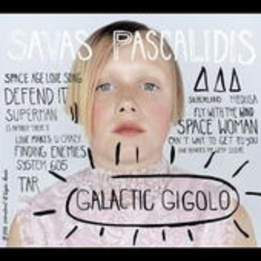 Savas Pascalidis – Galactic Gigolo