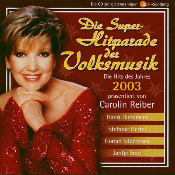 Diverse – Die Superhitparade der Volksmusik 2003 - Die Hits des Jahres - Carolin Reiber präs.