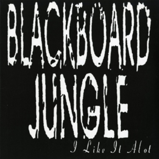 Blackboard Jungle – I Like It Alot