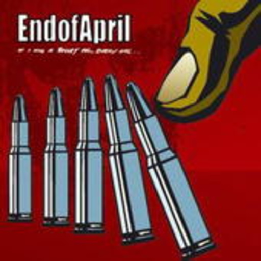 End Of April – If I Had A Bullet For Everyone
