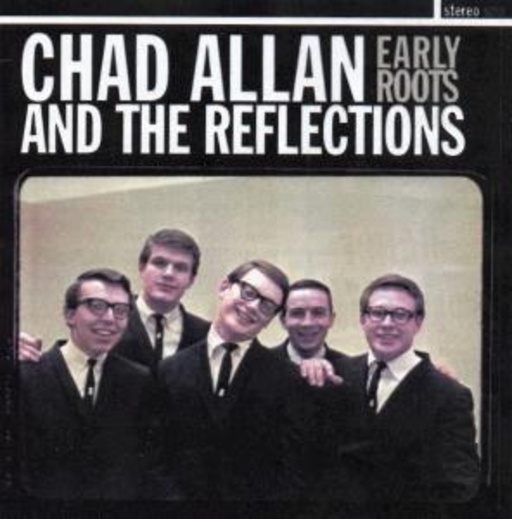 Chad Allan And The Reflections – Early Roots