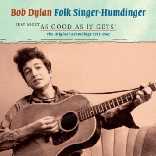 Bob Dylan – Just About - As Good As It Gets!