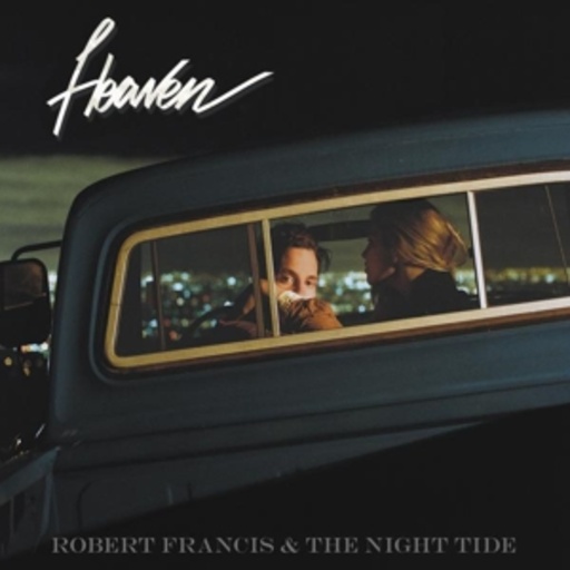 Robert Francis & The Night Tide – Heaven