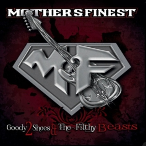 Mother's Finest – Goody 2 Shoes & The Filthy Beasts