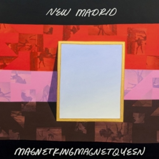 New Madrid – Magnetkingmagnetqueen