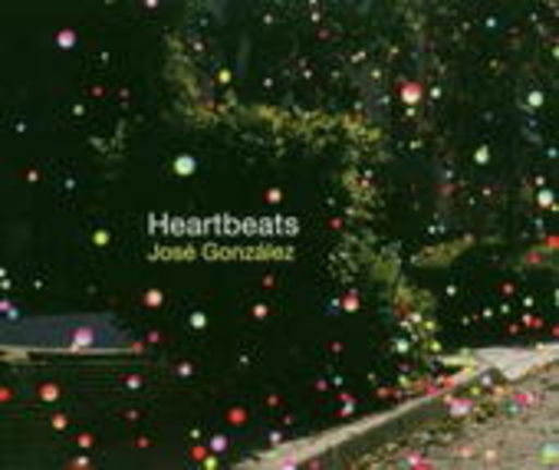 José Gonzalez – Heartbeats