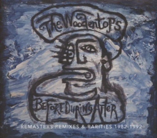 The Woodentops – Before During After 1982-1992