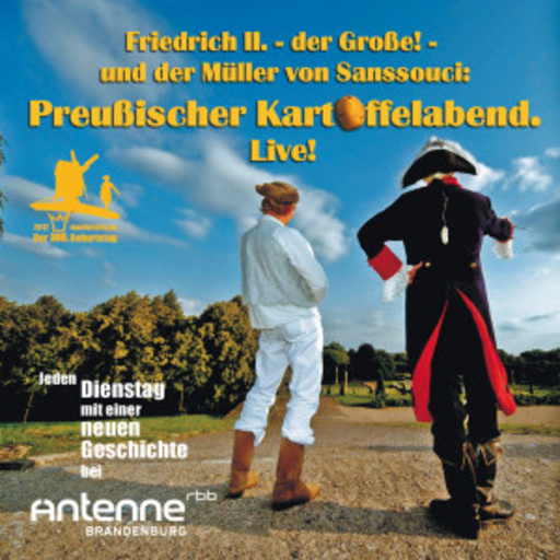 Friedrich 2. und der Müller von Sanssouci – Preußischer Kartoffelabend ... Live!