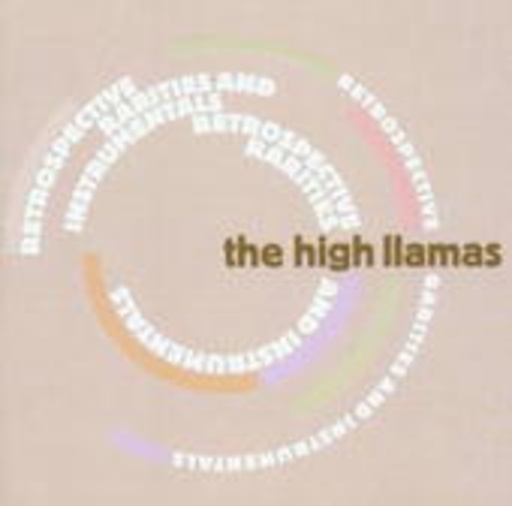 The High Llamas – Retrospective - Rarities And Instrumentals