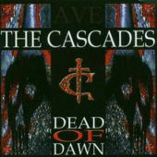 The Cascades – Dead Of Dawn