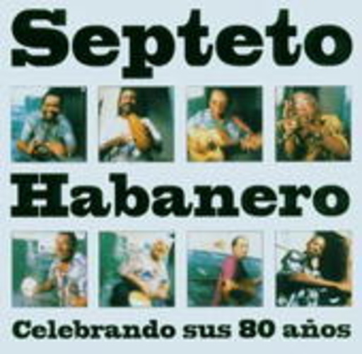 Septeto Habanero – Celebrando Sus 80 Años