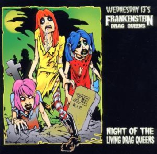 Wednesday 13's Frankenstein Drag Queens – Night Of The Living Drag Queens